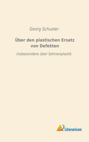 Über den plastischen Ersatz von Defekten de Georg Schueler