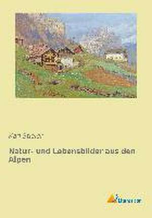 Natur- und Lebensbilder aus den Alpen de Karl Stieler