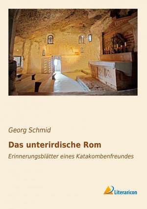 Das unterirdische Rom de Georg Schmid