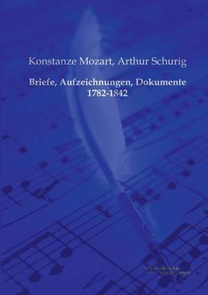 Briefe, Aufzeichnungen, Dokumente 1782-1842 de Konstanze Mozart