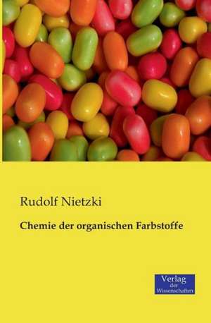 Chemie der organischen Farbstoffe de Rudolf Nietzki