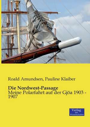 Die Nordwest-Passage de Roald Amundsen