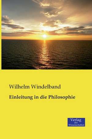 Einleitung in die Philosophie de Wilhelm Windelband