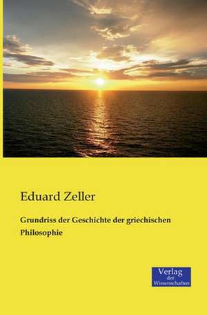 Grundriss der Geschichte der griechischen Philosophie de Eduard Zeller