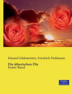 Die ätherischen Öle de Eduard Gildemeister