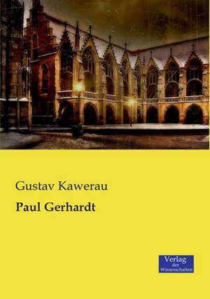 Paul Gerhardt de Gustav Kawerau