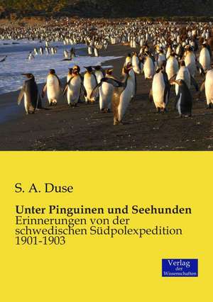 Unter Pinguinen und Seehunden de S. A. Duse