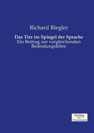 Das Tier im Spiegel der Sprache de Richard Riegler