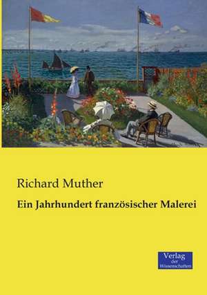 Ein Jahrhundert französischer Malerei de Richard Muther