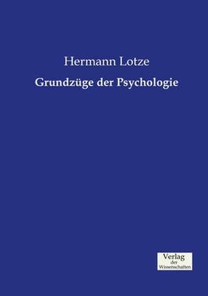 Grundzüge der Psychologie de Hermann Lotze