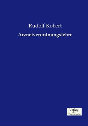 Arzneiverordnungslehre de Rudolf Kobert