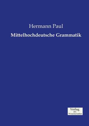 Mittelhochdeutsche Grammatik de Hermann Paul