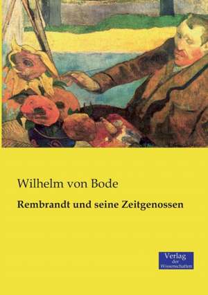 Rembrandt und seine Zeitgenossen de Wilhelm Von Bode