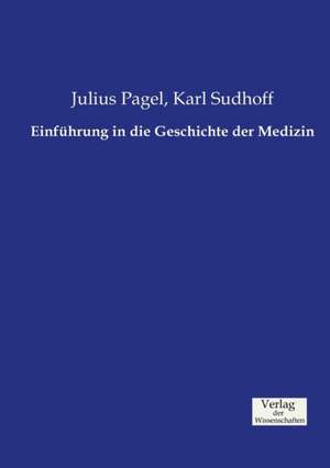 Einführung in die Geschichte der Medizin de Julius Pagel