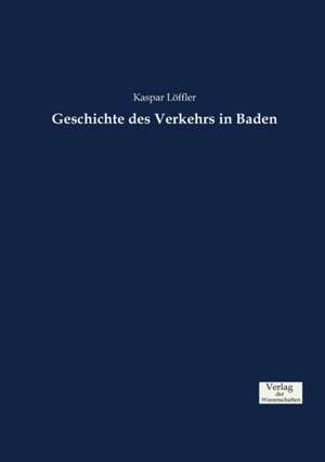 Geschichte des Verkehrs in Baden de Kaspar Löffler