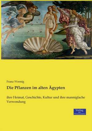 Die Pflanzen im alten Ägypten de Franz Woenig