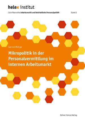 Mikropolitik in der Personalvermittlung im internen Arbeitsmarkt de Gernot Mühge