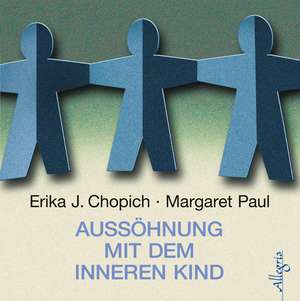 Aussöhnung mit dem inneren Kind de Erika J. Chopich