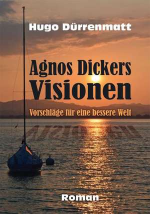 Agnos Dickers Visionen de Hugo Dürrenmatt