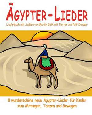 Agypter-Lieder - 8 Wunderschone Neue Agypter-Lieder Fur Kinder Zum Mitsingen, Tanzen Und Bewegen