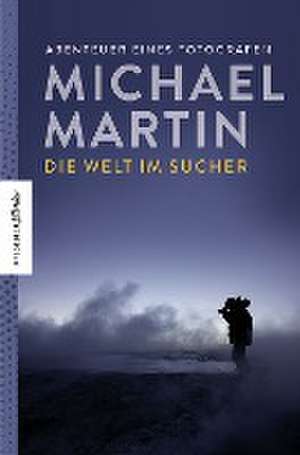 Die Welt im Sucher de Michael Martin