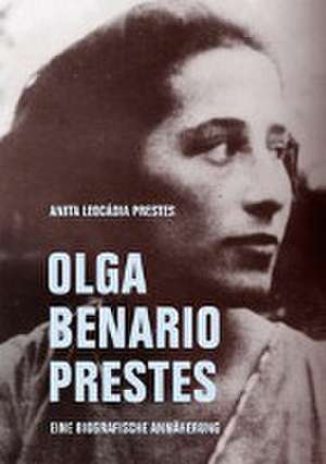 Olga Benario Prestes de Anita Leocádia Prestes