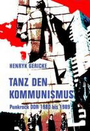 Tanz den Kommunismus de Henryk Gericke