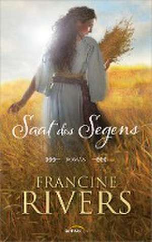 Saat des Segens de Francine Rivers