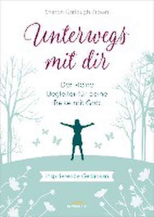 Unterwegs mit dir - Geschenkausgabe de Sharon Garlough Brown