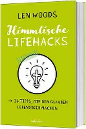 Himmlische Lifehacks de Len Woods