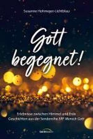 Gott begegnet! de Susanne Hohmeyer-Lichtblau