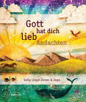 Gott hat dich lieb Andachten de Sally Lloyd-Jones