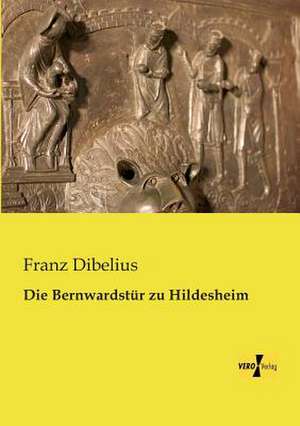 Die Bernwardstür zu Hildesheim de Franz Dibelius