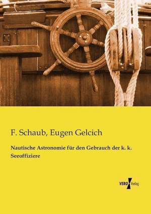 Nautische Astronomie für den Gebrauch der k. k. Seeoffiziere de F. Schaub