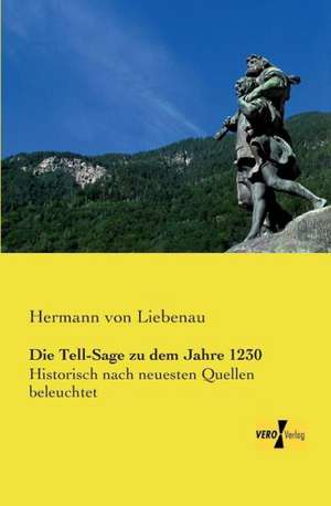 Die Tell-Sage zu dem Jahre 1230 de Hermann von Liebenau