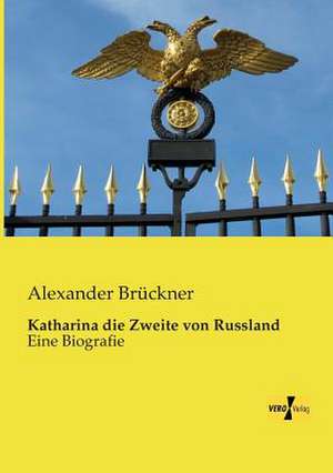 Katharina die Zweite von Russland de Alexander Brückner