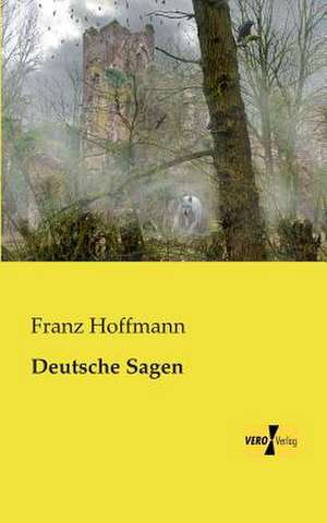 Deutsche Sagen de Franz Hoffmann