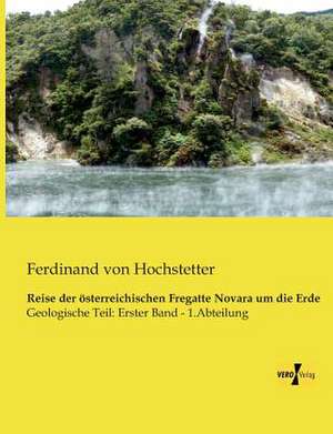 Reise der österreichischen Fregatte Novara um die Erde de Ferdinand Von Hochstetter