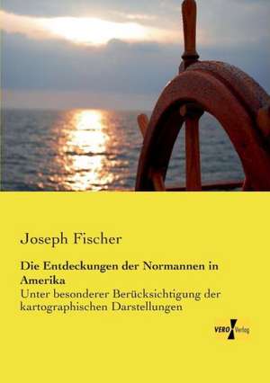 Die Entdeckungen der Normannen in Amerika de Joseph Fischer