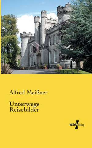 Unterwegs de Alfred Meißner