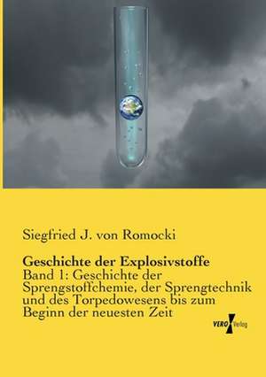 Geschichte der Explosivstoffe de Siegfried J. von Romocki