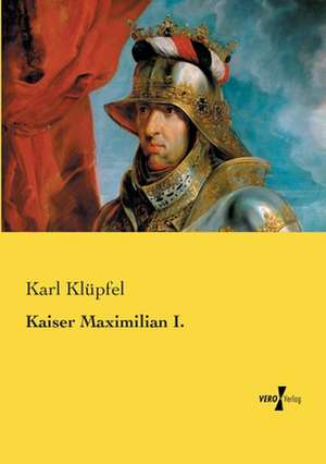 Kaiser Maximilian I. de Karl Klüpfel