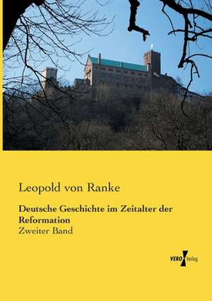 Deutsche Geschichte im Zeitalter der Reformation de Leopold von Ranke