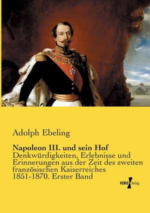 Napoleon III. und sein Hof de Adolph Ebeling