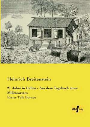 21 Jahre in Indien - Aus dem Tagebuch eines Militärarztes de Heinrich Breitenstein