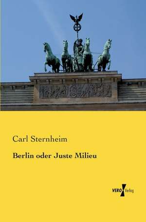 Berlin oder Juste Milieu de Carl Sternheim