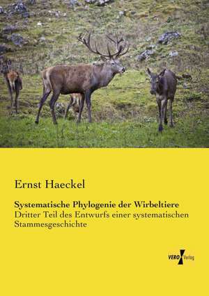 Systematische Phylogenie der Wirbeltiere de Ernst Haeckel