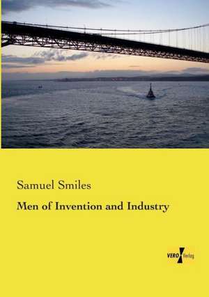 Men of Invention and Industry de Samuel Smiles