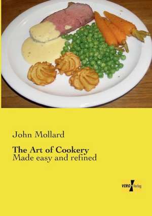 The Art of Cookery de John Mollard