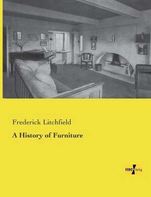 A History of Furniture de Frederick Litchfield